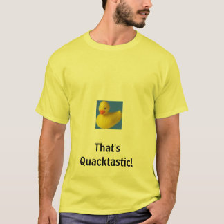 Gummiente, die ist Quacktastic! T-Shirt