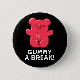 Gummy A Break Funny Candy Pub Dark BG Button