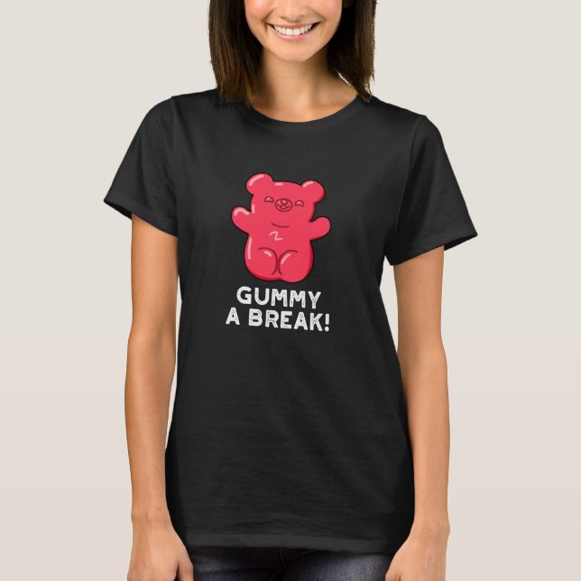 Gummy A Break Funny Candy Pub Dark BG T-Shirt (Vorderseite)