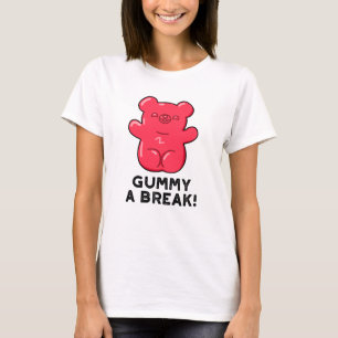 Gummy A Break Funny Candy Pub T-Shirt