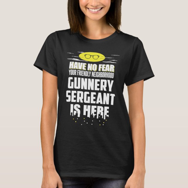 Gunnery Sergeant Have No Fear T-Shirt (Vorderseite)