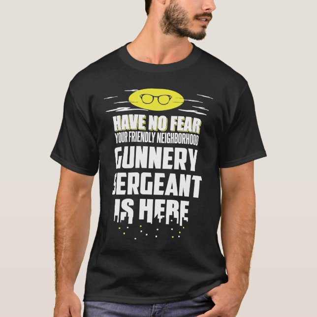 Gunnery Sergeant Have No Fear T-Shirt (Vorderseite)