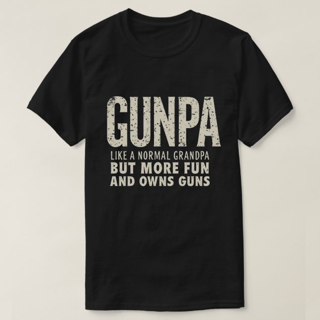 GUNPA ist wie ein normaler Opa, aber mehr Spaß T-Shirt (Design vorne)