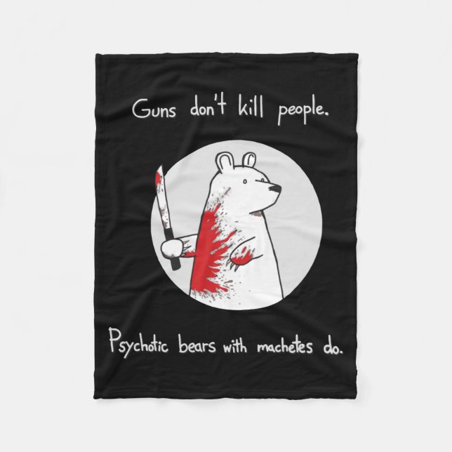 Guns Dont Kill People Bears With Machetes Do  Fleecedecke (Vorderseite)