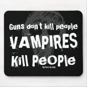 Guns don't kill people, VAMPIRE Kill People Mousepad
