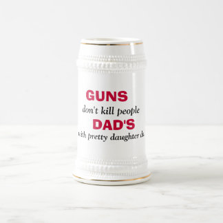 GUNS , töte nicht Leute, VATERS, mit hübschen da.. Bierglas