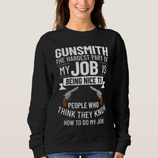 Gunsmithing Weapon Gunsmith Guns Maker Quotes  3 Sweatshirt