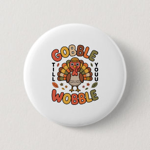 Gurgel bis du wackelst Truthahn-Design für Thanksg Button