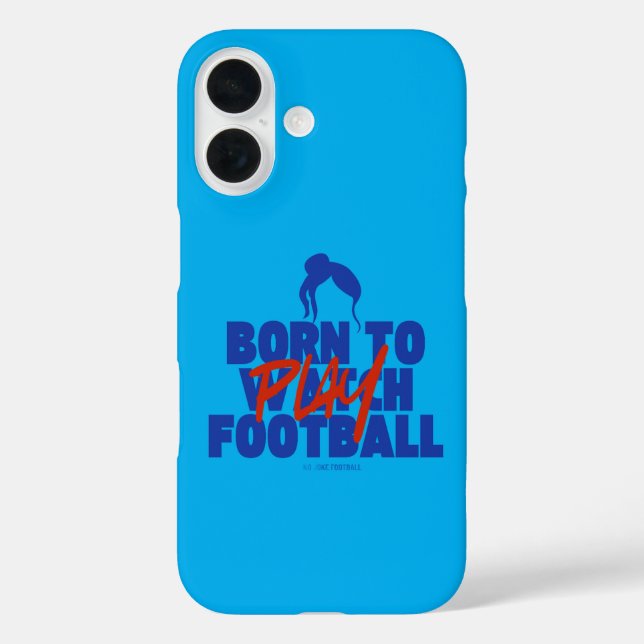 Gurl Born to Play Football iPhone 16 Hülle (Rückseite)
