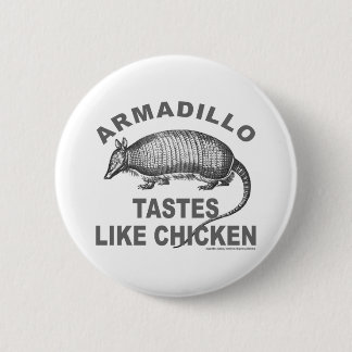 GÜRTELTIER-GESCHMÄCKE MÖGEN HUHN BUTTON
