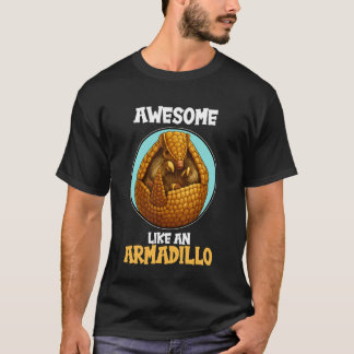 Gürteltiere sind großartig wie ein Gürteltier T-Shirt