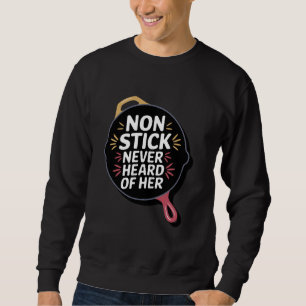 Gusseisenpfanne Antihaft Nie von ihr gehört Sweatshirt