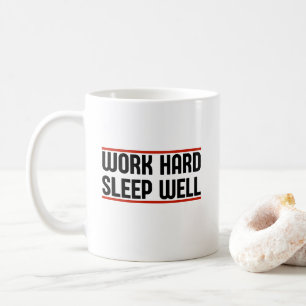 Gut arbeiten hart schlafen kaffeetasse