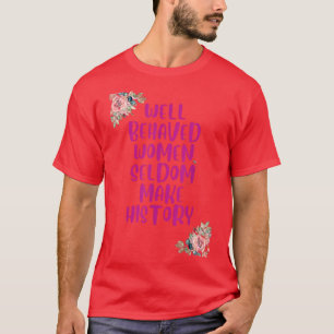 Gut Behaarte Frauen machen selten Geschichte6218 T-Shirt