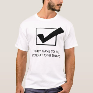 Gut bei einer Sache T-Shirt