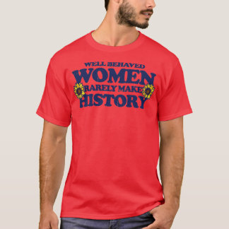 Gut benommen Frauen machen selten Geschichte1 T-Shirt