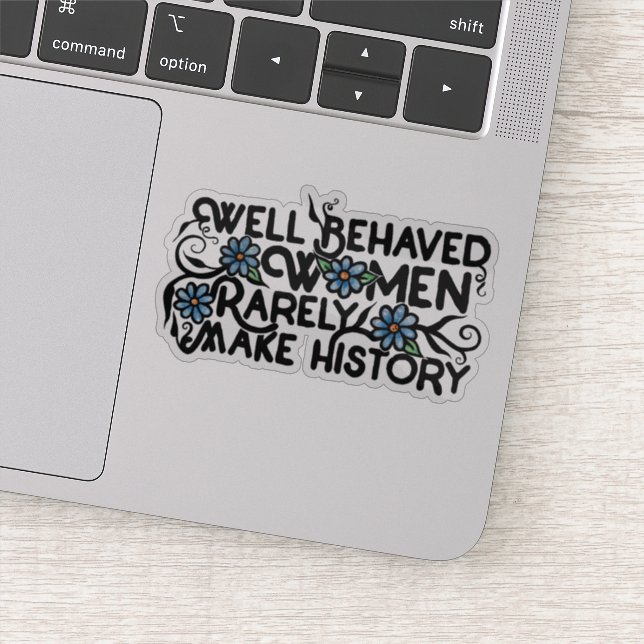 Gut benommen Frauen machen selten Geschichte Aufkleber (Detail)