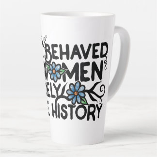 Gut benommen Frauen machen selten Geschichte Milchtasse