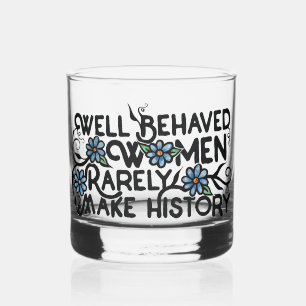 Gut benommen Frauen machen selten Geschichte Whiskyglas