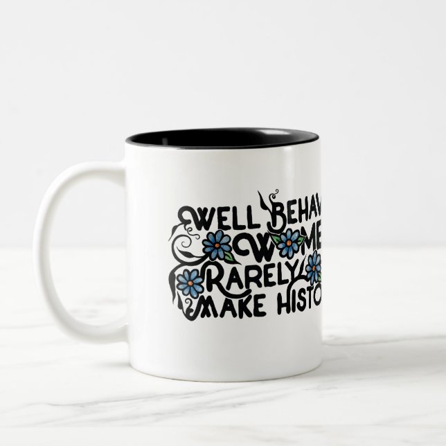 Gut benommen Frauen machen selten Geschichte Zweifarbige Tasse (Links)