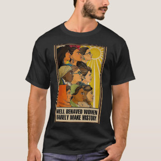 Gut benommen Frauen machen selten Geschichtsplakat T-Shirt