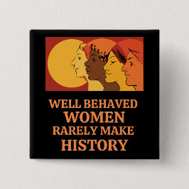 Gut Benommene Frauen machen selten Geschichte Button