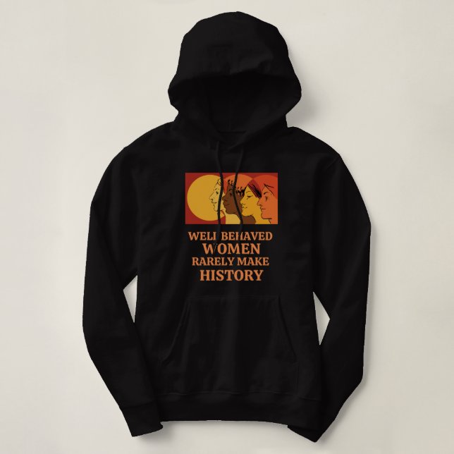 Gut Benommene Frauen machen selten Geschichte Hoodie (Design vorne)