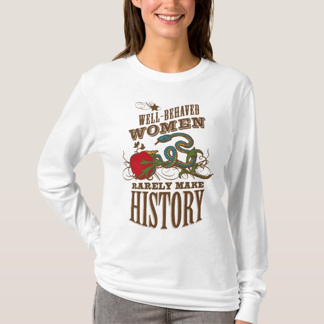 Gut benommene Frauen machen selten Geschichte T-Shirt (Vorderseite)