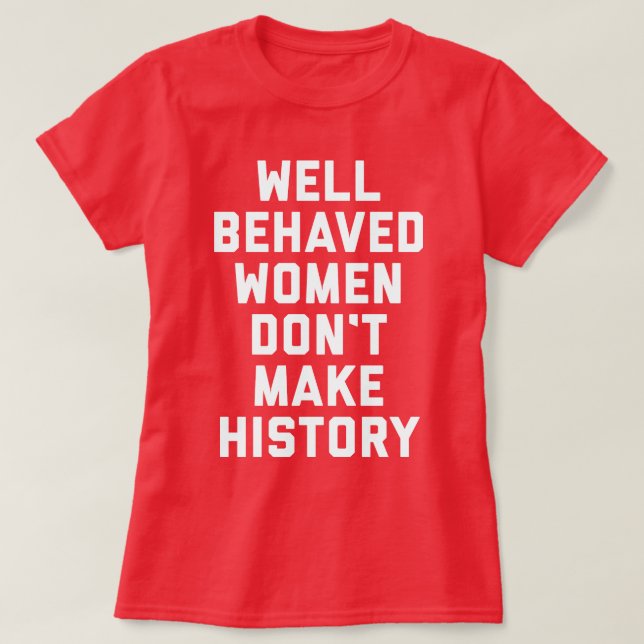 Gut benommenes Frauen-feministisches Zitat T-Shirt (Design vorne)