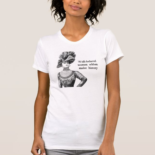 Gut benützte Frauen machen selten Geschichte T-Shirt (Vorderseite)