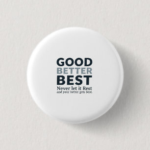 Gut Besser Am besten Lass es nie ruhen Motivations Button