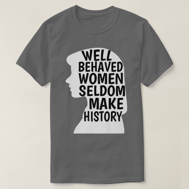 Gut geliebte Frauen machen Geschichte selten zu ei T-Shirt (Design vorne)