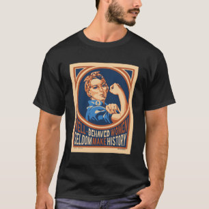 Gut geliebte Frauen machen Geschichte selten zur H T-Shirt