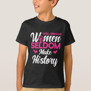 Gut geliebte Frauen machen selten Geschichte 2 T-Shirt