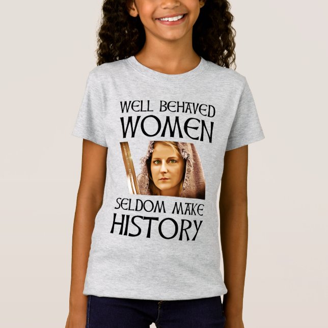 Gut geliebte Frauen machen selten Geschichte T-Shirt (Vorderseite)
