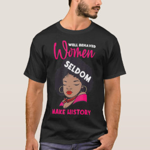 Gut geliebte Frauen machen selten Geschichtsmütter T-Shirt
