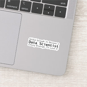 Gut genug, um ein Datenwissenschaftler Crazy zu we Aufkleber