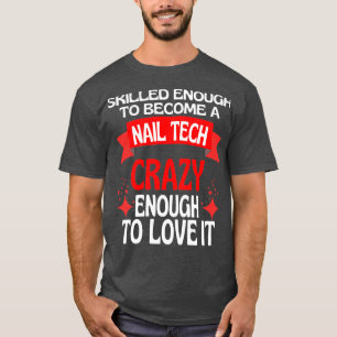 Gut genug, um ein Nail Tech Classic TShir zu werde T-Shirt