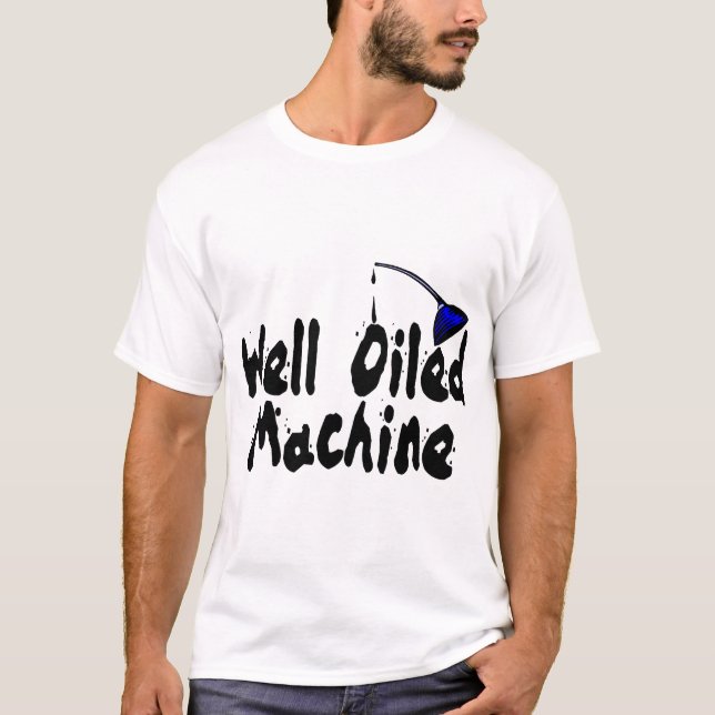 Gut geölte Maschine T-Shirt (Vorderseite)