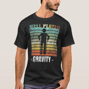 Gut gespielter Gravity Broken Leg T-Shirt