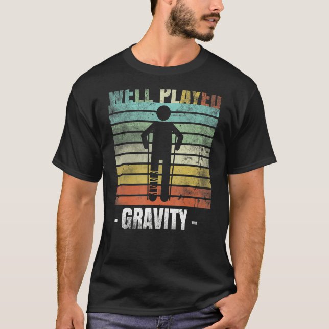 Gut gespielter Gravity Broken Leg T-Shirt (Vorderseite)