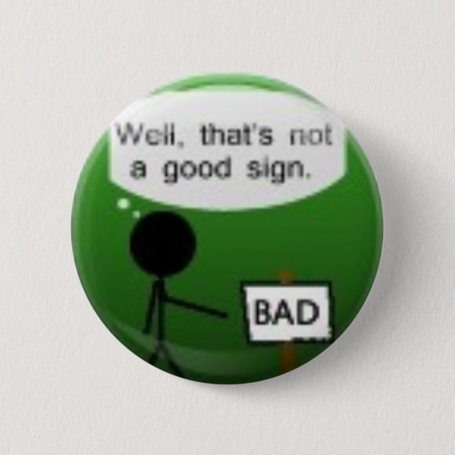 Gut ist das nicht ein gutes Zeichen - Knopf Button (Vorderseite)