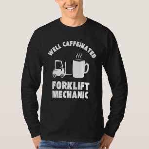 Gut koffeinierter Funny Funny Gabelstapler T-Shirt