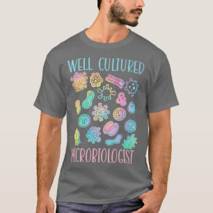 Gut kultivierter Mikrobiologe, Mikrobiologie T-Shirt