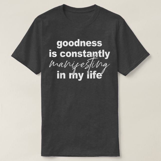 Gut manifestiert sich in meinem Leben ständig in T T-Shirt (Design vorne)