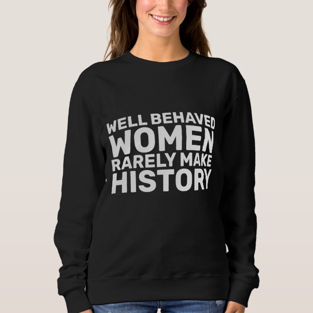 GUT VERHALTENE FRAUEN MACHEN SELTEN HISOTRY-T - SH SWEATSHIRT (Vorderseite)