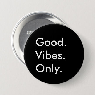 Gut. Vibes. Nur. Maßgeschneidertes Schwarz/Weiß Button