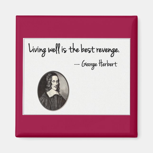 Gut zu leben ist die beste Rache - George Herbert Magnet (Vorne)