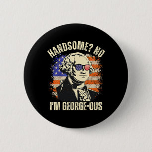 Gutaussehend Nein, ich bin der großartige George W Button