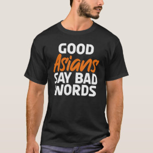 Gute Asiaten sagen schlechte Worte in Asien T-Shirt